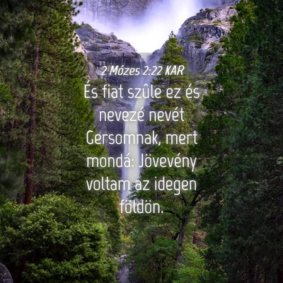 Picture 04 - 2 Mózes 2:22 KAR - És fiat szûle ez és nevezé nevét Gersomnak, - Bible Verse Picture