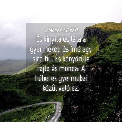 Picture 04 - 2 Mózes 2:6 KAR - És kinyitá és látá a gyermeket; és ímé - Bible Verse Picture