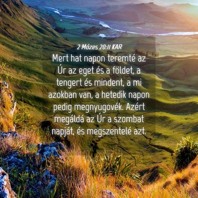 Picture 04 - 2 Mózes 20:11 KAR - Mert hat napon teremté az Úr az eget és a - Bible Verse Picture