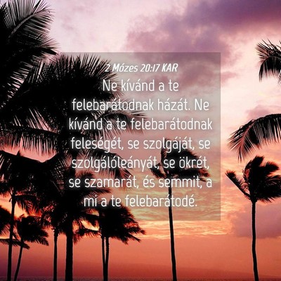 Picture 04 - 2 Mózes 20:17 KAR - Ne kívánd a te felebarátodnak házát. Ne - Bible Verse Picture
