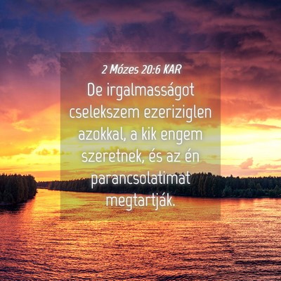 Picture 04 - 2 Mózes 20:6 KAR - De irgalmasságot cselekszem ezeriziglen azokkal, - Bible Verse Picture