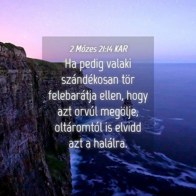 Picture 04 - 2 Mózes 21:14 KAR - Ha pedig valaki szándékosan tör felebarátja - Bible Verse Picture