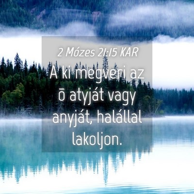 Picture 04 - 2 Mózes 21:15 KAR - A ki megveri az õ atyját vagy anyját, - Bible Verse Picture