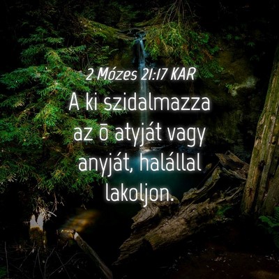 Picture 04 - 2 Mózes 21:17 KAR - A ki szidalmazza az õ atyját vagy anyját, - Bible Verse Picture