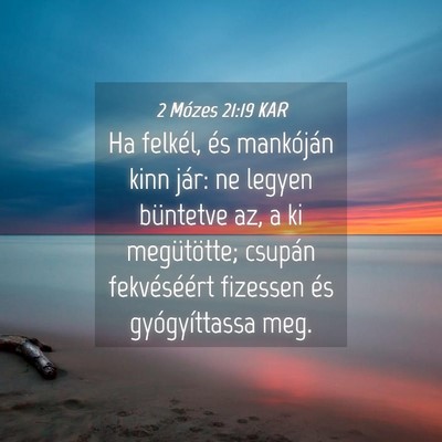 Picture 04 - 2 Mózes 21:19 KAR - Ha felkél, és mankóján kinn jár: ne legyen - Bible Verse Picture