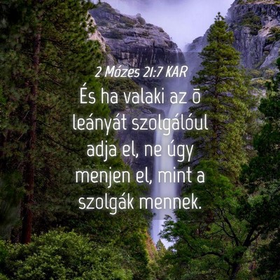 Picture 04 - 2 Mózes 21:7 KAR - És ha valaki az õ leányát szolgálóul adja - Bible Verse Picture