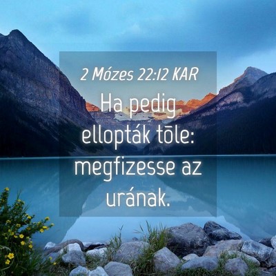 Picture 04 - 2 Mózes 22:12 KAR - Ha pedig ellopták tõle: megfizesse az - Bible Verse Picture
