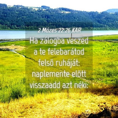 Picture 04 - 2 Mózes 22:26 KAR - Ha zálogba veszed a te felebarátod felsõ - Bible Verse Picture