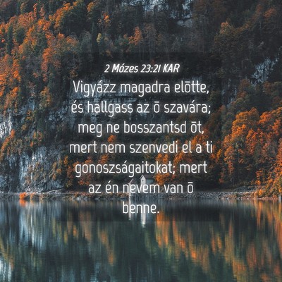 Picture 04 - 2 Mózes 23:21 KAR - Vigyázz magadra elõtte, és hallgass az õ - Bible Verse Picture