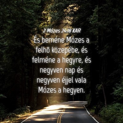 Picture 04 - 2 Mózes 24:18 KAR - És beméne Mózes a felhõ közepébe, és - Bible Verse Picture