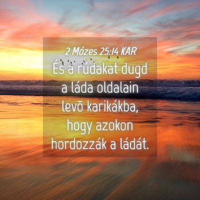 Picture 04 - 2 Mózes 25:14 KAR - És a rúdakat dugd a láda oldalain levõ - Bible Verse Picture