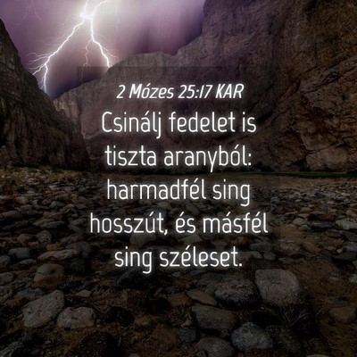 Picture 04 - 2 Mózes 25:17 KAR - Csinálj fedelet is tiszta aranyból: harmadfél - Bible Verse Picture