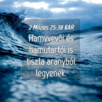 Picture 04 - 2 Mózes 25:38 KAR - Hamvvevõi és hamutartói is tiszta aranyból - Bible Verse Picture