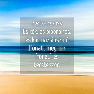 Picture 04 - 2 Mózes 25:4 KAR - És kék, és bíborpiros, és karmazsinszinû - Bible Verse Picture