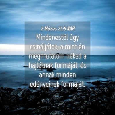 Picture 04 - 2 Mózes 25:9 KAR - Mindenestõl úgy csináljátok, a mint én - Bible Verse Picture