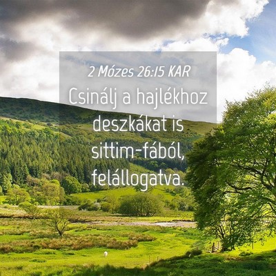 Picture 04 - 2 Mózes 26:15 KAR - Csinálj a hajlékhoz deszkákat is - Bible Verse Picture