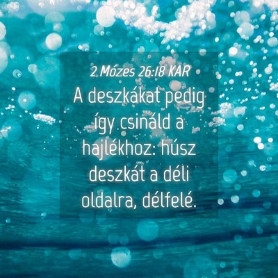 Picture 04 - 2 Mózes 26:18 KAR - A deszkákat pedig így csináld a hajlékhoz: - Bible Verse Picture