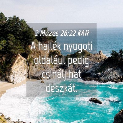 Picture 04 - 2 Mózes 26:22 KAR - A hajlék nyugoti oldalául pedig csinálj hat - Bible Verse Picture