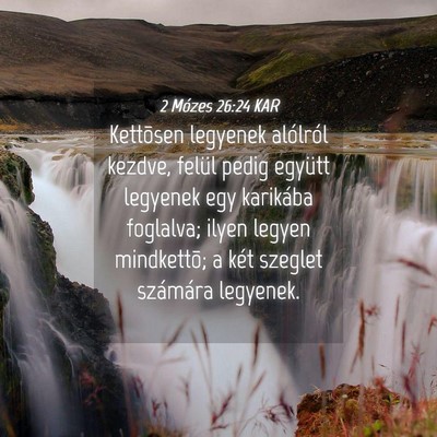 Picture 04 - 2 Mózes 26:24 KAR - Kettõsen legyenek alólról kezdve, felül pedig - Bible Verse Picture