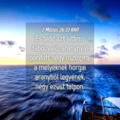 Picture 04 - 2 Mózes 26:32 KAR - És tedd azt sittim-fából való, aranynyal - Bible Verse Picture