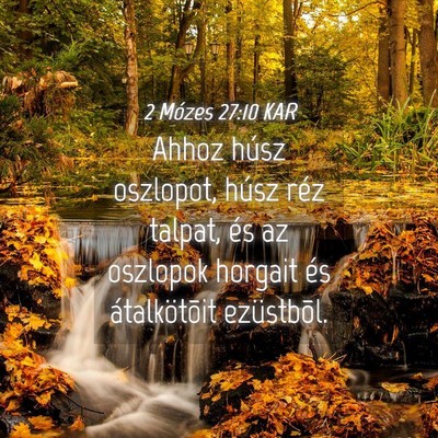 Picture 04 - 2 Mózes 27:10 KAR - Ahhoz húsz oszlopot, húsz réz talpat, és az - Bible Verse Picture