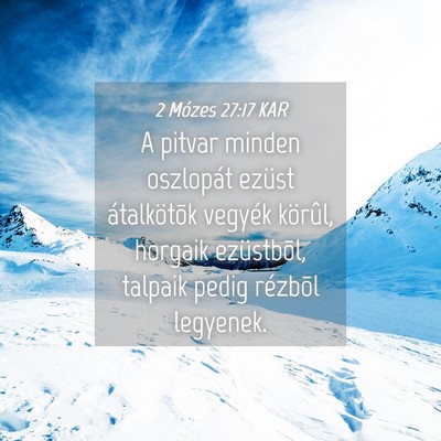 Picture 04 - 2 Mózes 27:17 KAR - A pitvar minden oszlopát ezüst átalkötõk - Bible Verse Picture