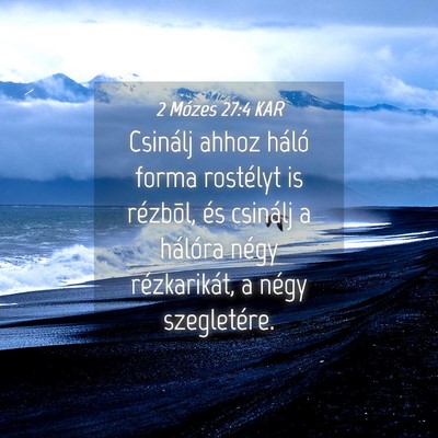 Picture 04 - 2 Mózes 27:4 KAR - Csinálj ahhoz háló forma rostélyt is - Bible Verse Picture