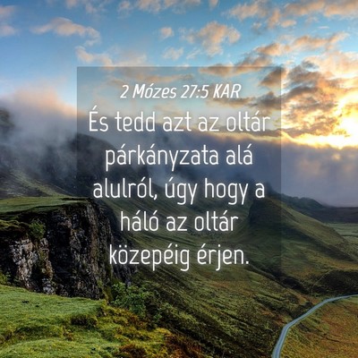 Picture 04 - 2 Mózes 27:5 KAR - És tedd azt az oltár párkányzata alá - Bible Verse Picture