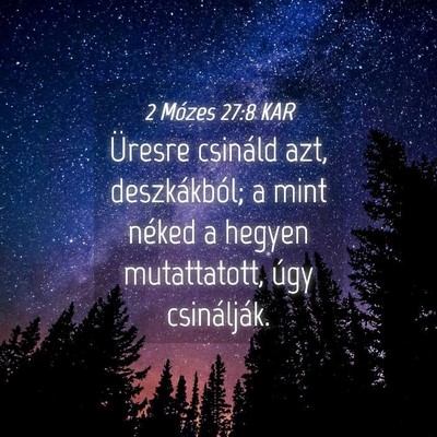 Picture 04 - 2 Mózes 27:8 KAR - Üresre csináld azt, deszkákból; a mint néked - Bible Verse Picture