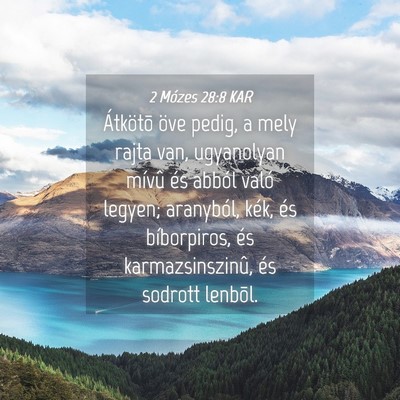 Picture 04 - 2 Mózes 28:8 KAR - Átkötõ öve pedig, a mely rajta van, - Bible Verse Picture