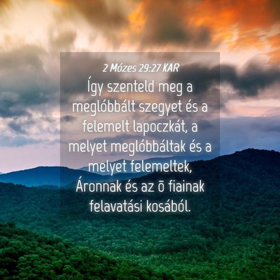 Picture 04 - 2 Mózes 29:27 KAR - Így szenteld meg a meglóbbált szegyet és a - Bible Verse Picture