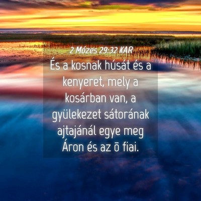 Picture 04 - 2 Mózes 29:32 KAR - És a kosnak húsát és a kenyeret, mely a - Bible Verse Picture