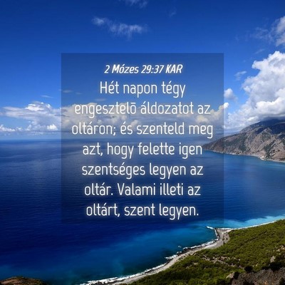 Picture 04 - 2 Mózes 29:37 KAR - Hét napon tégy engesztelõ áldozatot az - Bible Verse Picture