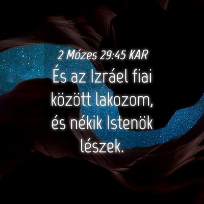 Picture 04 - 2 Mózes 29:45 KAR - És az Izráel fiai között lakozom, és nékik - Bible Verse Picture