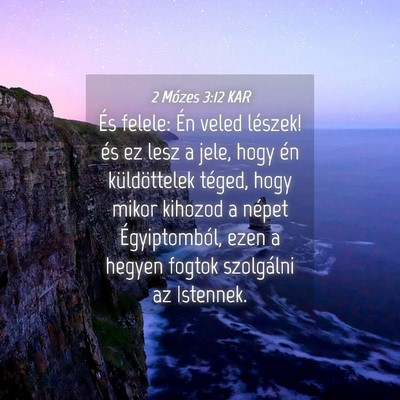 Picture 04 - 2 Mózes 3:12 KAR - És felele: Én veled lészek! és ez lesz a - Bible Verse Picture