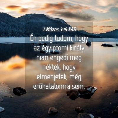 Picture 04 - 2 Mózes 3:19 KAR - Én pedig tudom, hogy az égyiptomi király nem - Bible Verse Picture