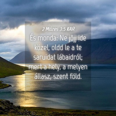 Picture 04 - 2 Mózes 3:5 KAR - És monda: Ne jõjj ide közel, oldd le a te - Bible Verse Picture