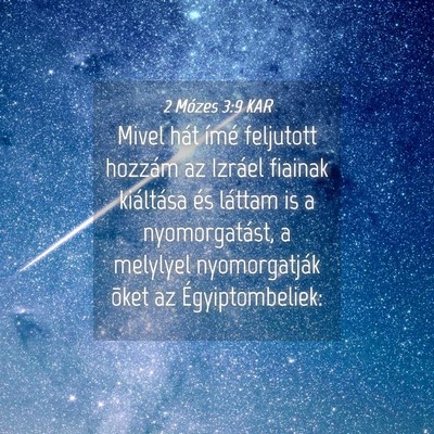 Picture 04 - 2 Mózes 3:9 KAR - Mivel hát ímé feljutott hozzám az Izráel - Bible Verse Picture