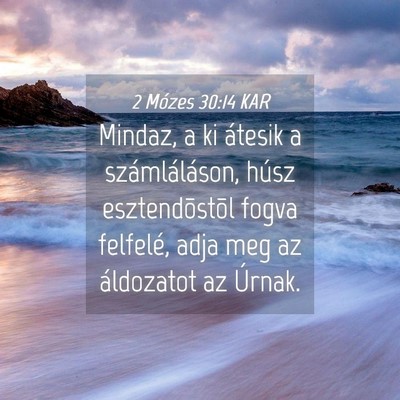 Picture 04 - 2 Mózes 30:14 KAR - Mindaz, a ki átesik a számláláson, húsz - Bible Verse Picture