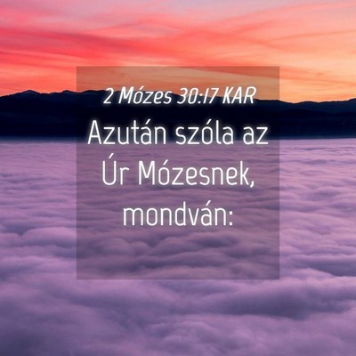 Picture 04 - 2 Mózes 30:17 KAR - Azután szóla az Úr Mózesnek, - Bible Verse Picture