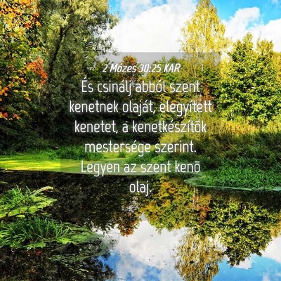 Picture 04 - 2 Mózes 30:25 KAR - És csinálj abból szent kenetnek olaját, - Bible Verse Picture