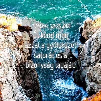 Picture 04 - 2 Mózes 30:26 KAR - És kend meg azzal a gyülekezet sátorát és a - Bible Verse Picture
