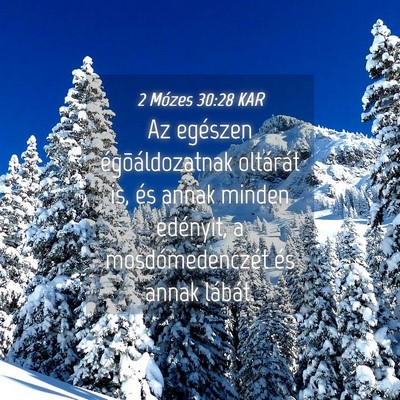 Picture 04 - 2 Mózes 30:28 KAR - Az egészen égõáldozatnak oltárát is, és - Bible Verse Picture