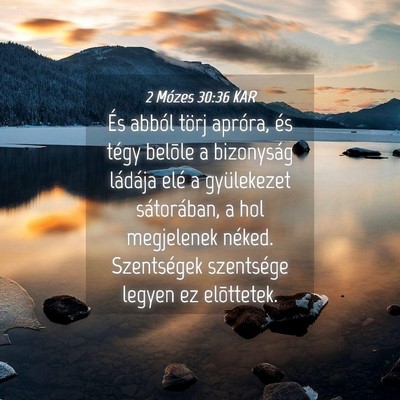 Picture 04 - 2 Mózes 30:36 KAR - És abból törj apróra, és tégy belõle a - Bible Verse Picture