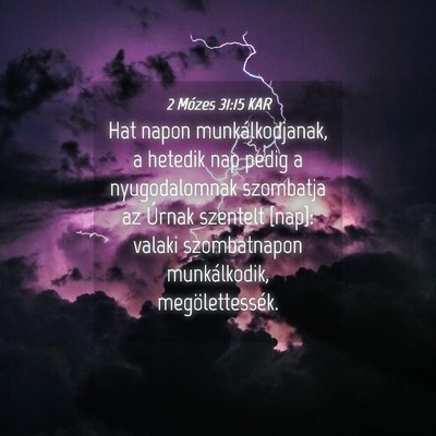 Picture 04 - 2 Mózes 31:15 KAR - Hat napon munkálkodjanak, a hetedik nap pedig a - Bible Verse Picture
