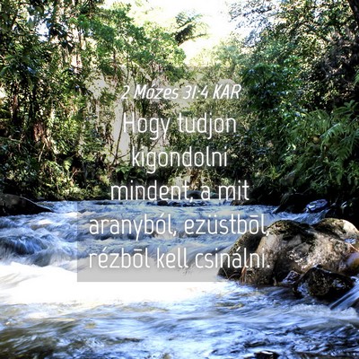 Picture 04 - 2 Mózes 31:4 KAR - Hogy tudjon kigondolni mindent, a mit aranyból, - Bible Verse Picture