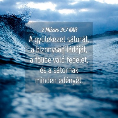 Picture 04 - 2 Mózes 31:7 KAR - A gyülekezet sátorát, a bizonyság ládáját, - Bible Verse Picture