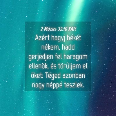Picture 04 - 2 Mózes 32:10 KAR - Azért hagyj békét nékem, hadd gerjedjen fel - Bible Verse Picture