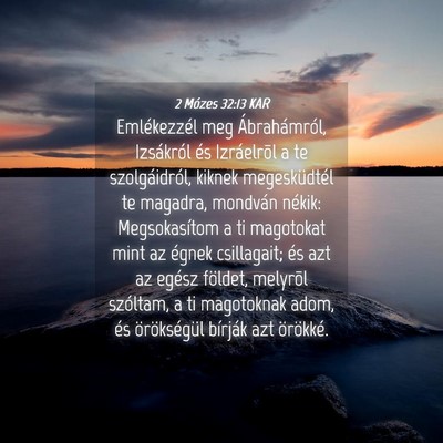 Picture 04 - 2 Mózes 32:13 KAR - Emlékezzél meg Ábrahámról, Izsákról és - Bible Verse Picture