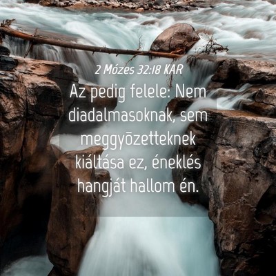 Picture 04 - 2 Mózes 32:18 KAR - Az pedig felele: Nem diadalmasoknak, sem - Bible Verse Picture